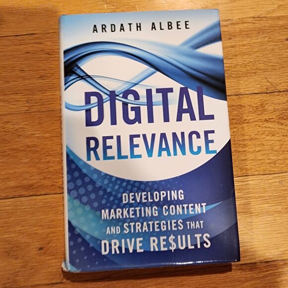 Digital Relevance:Developing Marketing Content And Strategies That Drive Results - Picture 4 of 9